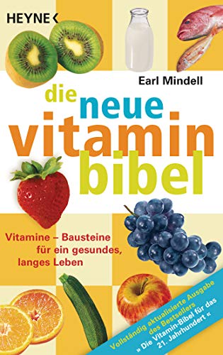 Die neue Vitamin-Bibel: Vitamine - Bausteine für ein gesundes, langes Leben - von HEYNE